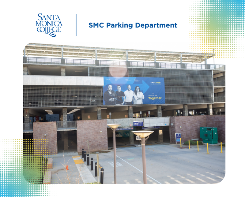 Photo of the Santa Monica College parking structure with a large “SMC Cares” banner and signage for the SMC Parking Department.